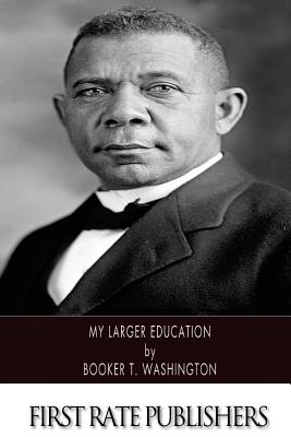 My Larger Education - Booker T. Washington