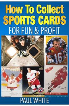 Coperta cărții 'How To Collect Sports Cards: For Profit & Fun - Paul W. White'