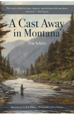 A Cast Away in Montana - Tim Schulz