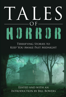 Tales of Horror: Terrifying Stories to Keep You Awake Past Midnight - Bill Bowers