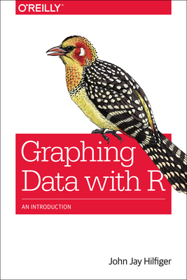Graphing Data with R: An Introduction - John Hilfiger