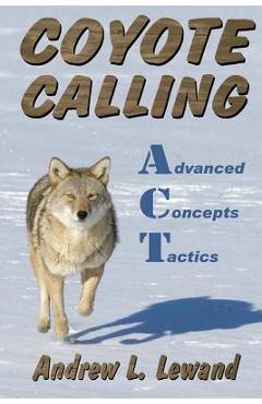 Coperta cărții 'Coyote Calling: Advanced Concepts & Tactics Volume 1 - Andrew L. Lewand'