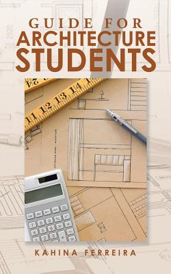 Guide for Architecture Students - Kahina Ferreira