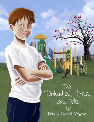 The Dinkadunk Tree and Me - Nancy Carroll Meyers