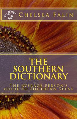 The Southern Dictionary: The average person's guide to Southern Speak - Robert Hammond