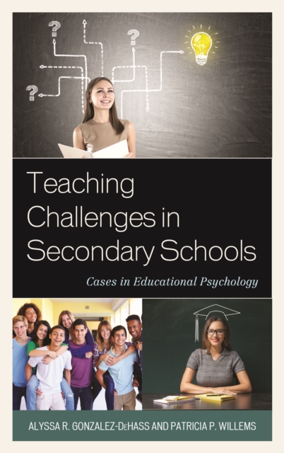 Teaching Challenges in Secondary Schools: Cases in Educational Psychology - Alyssa R. Gonzalez-dehass