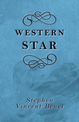 Western Star - Stephen Vincent Benet