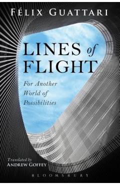 Coperta cărții 'Lines of Flight: For Another World of Possibilities - Felix Guattari'