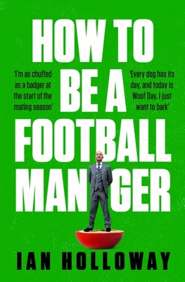 How to Be a Football Manager - Ian Holloway