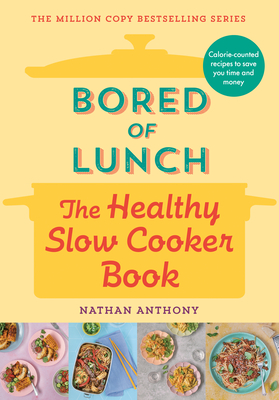 Bored of Lunch: The Healthy Slow Cooker Book - Nathan Anthony