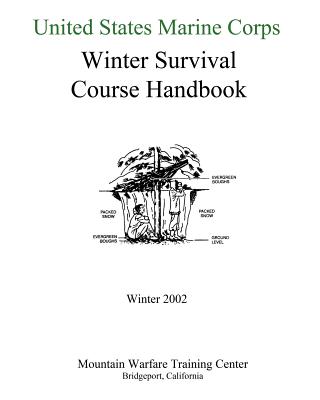 United States Marine Corps Winter Survival Course Handbook - United States Marine Corps