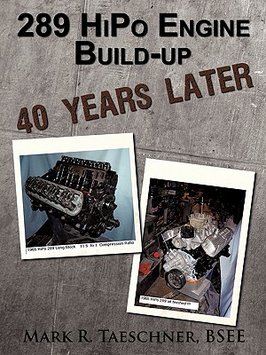 289 HiPo Engine Build-up 40 Years Later - Mark R. Taeschner Bsee