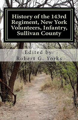 History of the 143rd Regiment, New York Volunteers, Infantry, Sullivan County - Robert G. Yorks