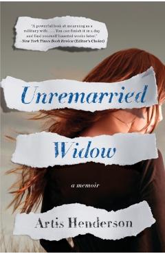 Unremarried Widow: A Memoir - Artis Henderson