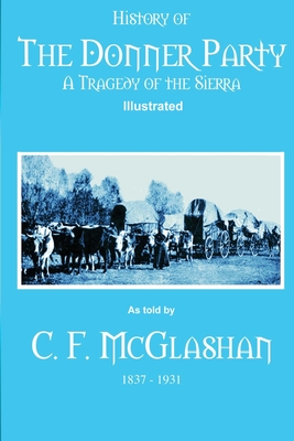 History of the Donner Party: A Tragedy of the Sierra - C. Stephen Badgley