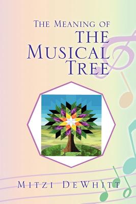 The Meaning of the Musical Tree - Mitzi Dewhitt