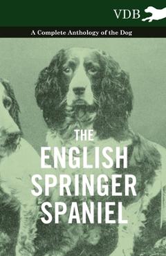 Poza produsului The English Springer Spaniel - A Complete Anthology of the Dog - Various