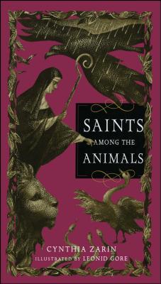 Saints Among the Animals - Cynthia Zarin