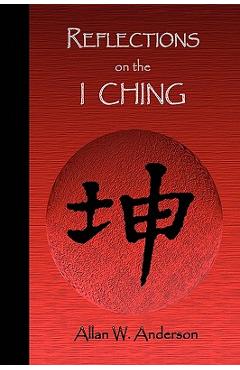 Coperta cărții 'Reflections on the I Ching - Allan W. Anderson'