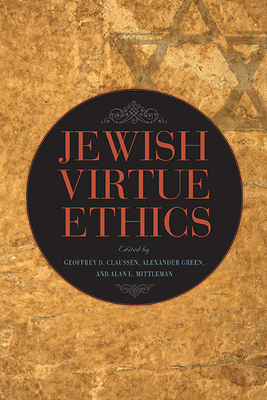 Jewish Virtue Ethics - Geoffrey D. Claussen