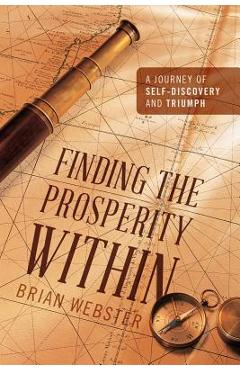 Coperta cărții 'Finding the Prosperity Within: A Journey of Self-Discovery and Triumph - Brian Webster'