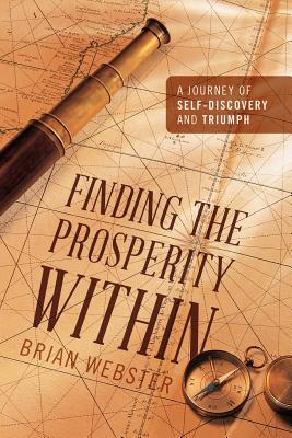 Coperta cărții 'Finding the Prosperity Within: A Journey of Self-Discovery and Triumph - Brian Webster'