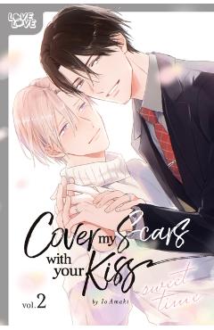 Cover My Scars with Your Kiss, Volume 2: Sweet Time - Io Amaki