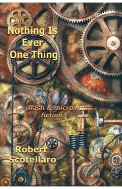 Coperta cărții 'Nothing Is Ever One Thing - Robert Scotellaro'