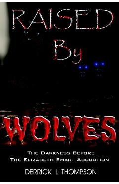 Coperta cărții 'Raised by Wolves - Derrick L. Thompson'