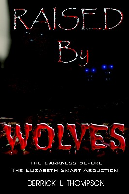 Coperta cărții 'Raised by Wolves - Derrick L. Thompson'