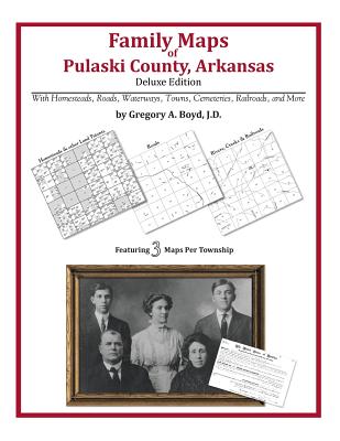 Family Maps of Pulaski County, Arkansas - Gregory A. Boyd J. D.