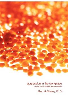 Coperta cărții 'Aggression in the Workplace: Preventing and Managing High-Risk Behavior - Marc Mcelhaney'