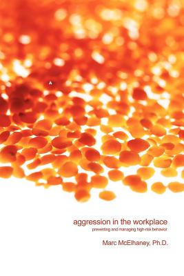 Coperta cărții 'Aggression in the Workplace: Preventing and Managing High-Risk Behavior - Marc Mcelhaney'