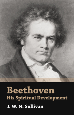 Beethoven - His Spiritual Development - J. W. N. Sullivan