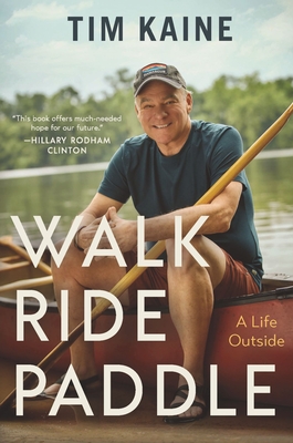 Walk, Ride, Paddle: A Life Outside - Tim Kaine