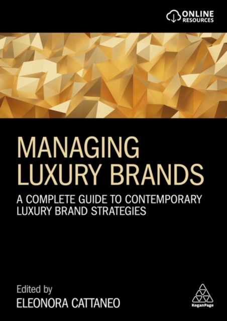 Managing Luxury Brands: A Complete Guide to Contemporary Luxury Brand Strategies - Eleonora Cattaneo