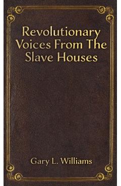 Poza produsului Revolutionary Voices from the Slave Houses - Gary L. Williams