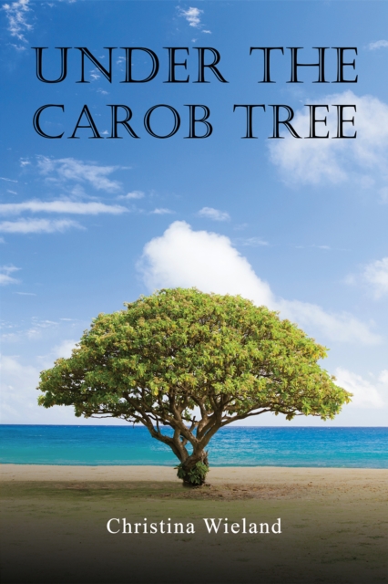 Under the Carob Tree - Christina Wieland