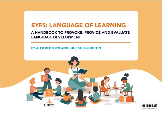 Eyfs: Language of Learning - A Handbook to Provoke, Provide and Evaluate Language Development - Bedford Alex
