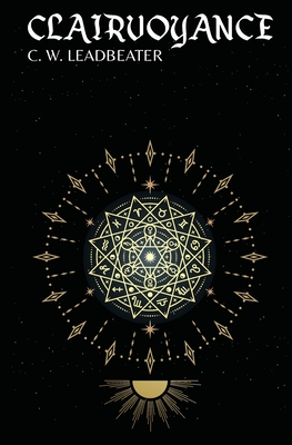 Clairvoyance - C. W. Leadbeater