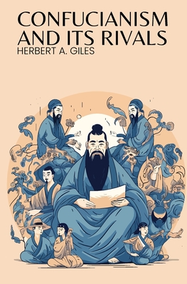 Confucianism and Its Rivals - Herbert A. Giles