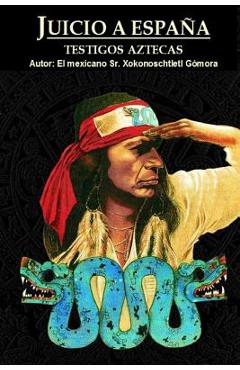 Coperta cărții 'Juicio a España - Xokonoschtletl Gómora'