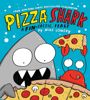 Pizza Shark: A Fin-Tastic Feast - Mike Lowery