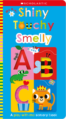 My Busy Shiny Touchy Smelly Abc: Scholastic Early Learners (Touch and Explore) - Scholastic Early Learners