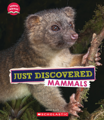 Just Discovered Mammals (Learn About: Animals) - Sonia W. Black