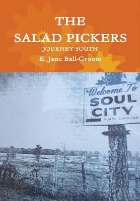 The Salad Pickers: Journey South - E. Jane Ball-groom