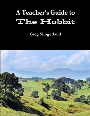 A Teachers Guide to The Hobbit - Greg Slingerland