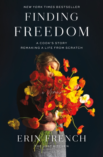 Coperta cărții 'Finding Freedom: A Cook's Story; Remaking a Life from Scratch - Erin French'