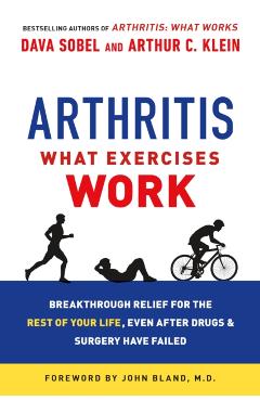 Coperta cărții 'Arthritis: What Exercises Work: Breakthrough Relief for the Rest of Your Life, Even After Drugs and Surgery Have Failed'