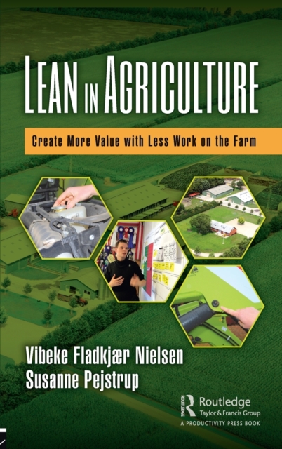 Lean in Agriculture: Create More Value with Less Work on the Farm - Vibeke Fladkjaer Nielsen